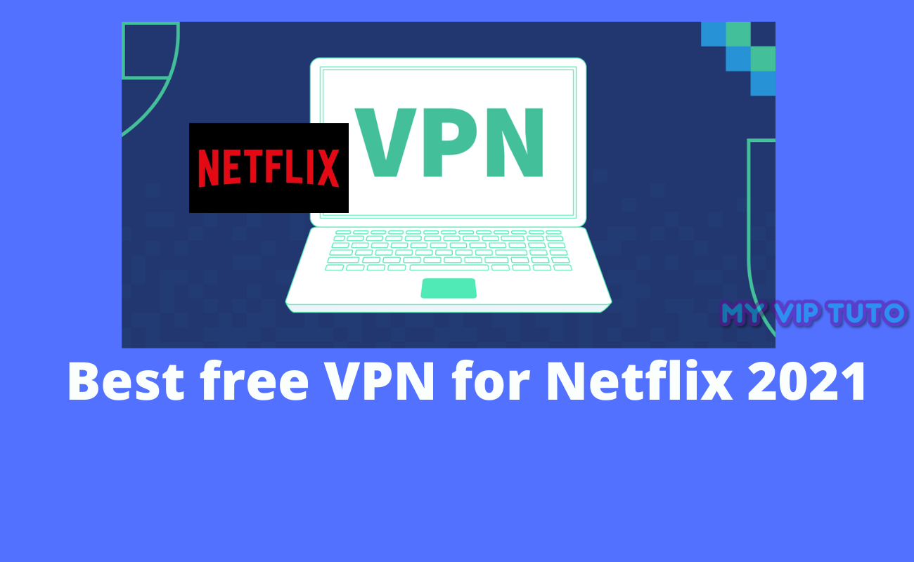Best free VPN for Netflix 2021