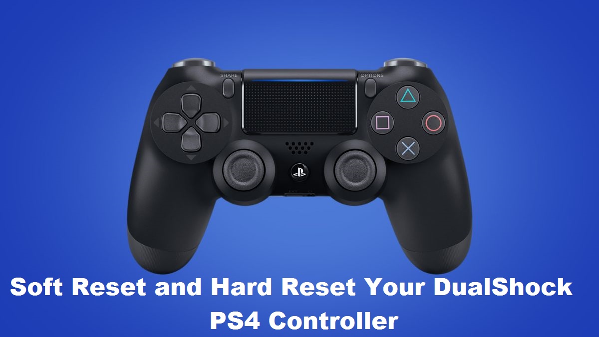 Soft Reset and Hard Reset Your DualShock PS4 Controller