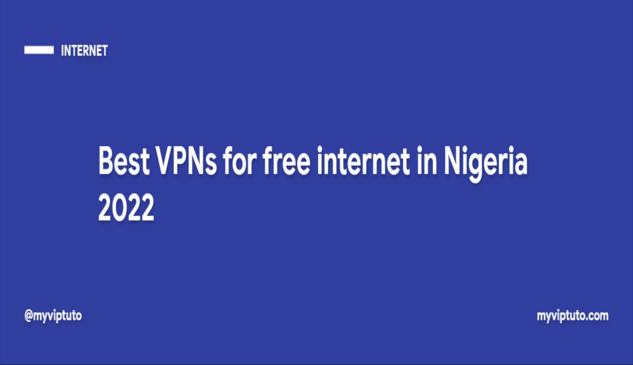 Best VPNs for free internet in Nigeria 2022