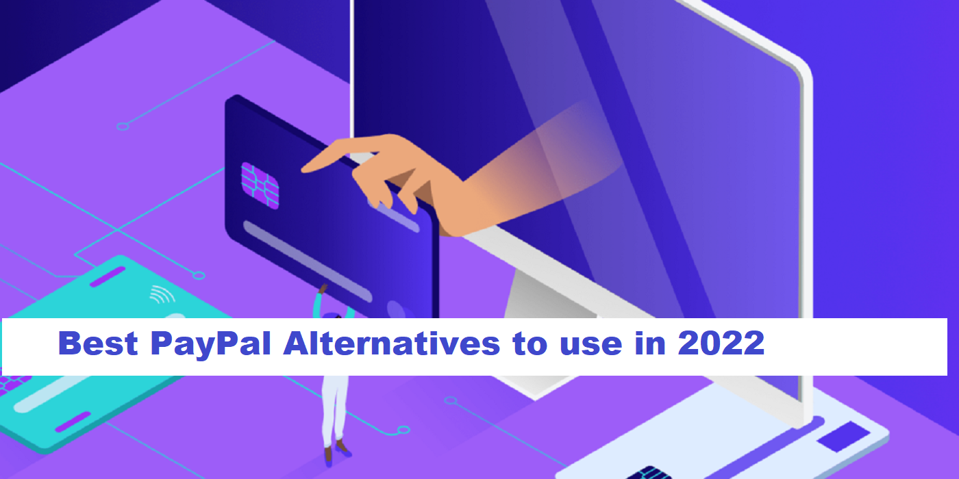 Best PayPal Alternatives to use in 2022