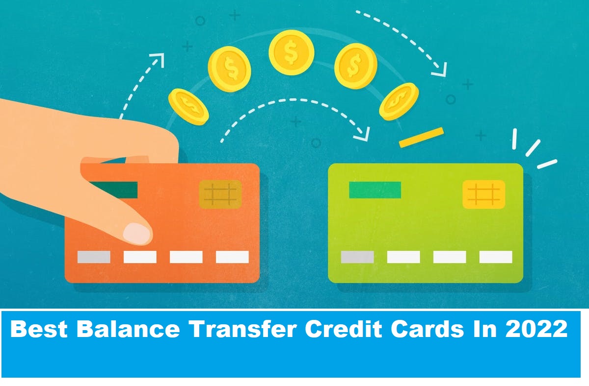 Top Best Balance Transfer Credit Cards In 2022