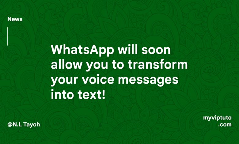 WhatsApp will soon allow you to transform your voice messages into text!