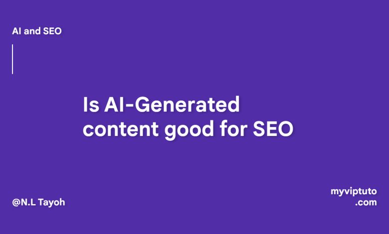 s AI-Generated content good for SEO