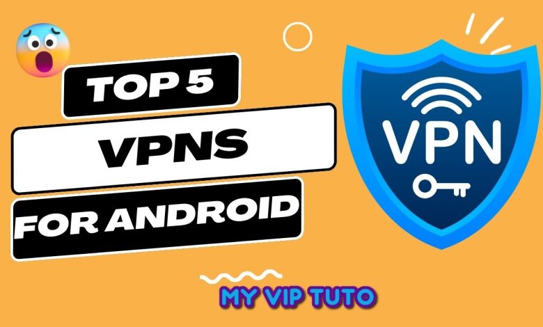 Top 5 VPNs for Android this 2023