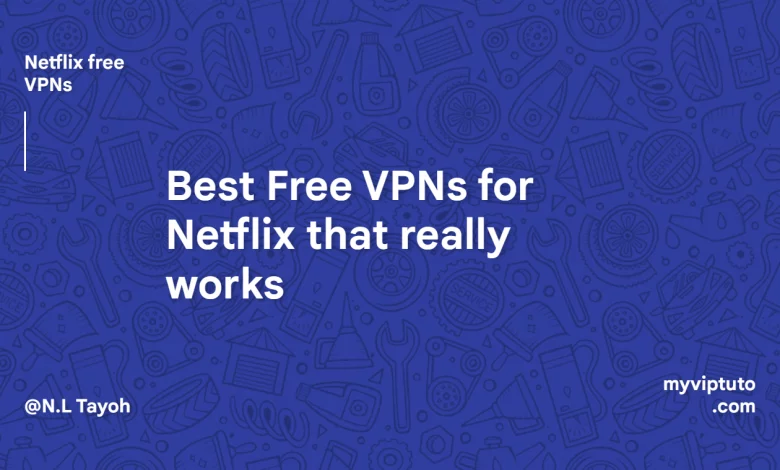 Unlocking Global Entertainment Best Free Vpns For Netflix That Really